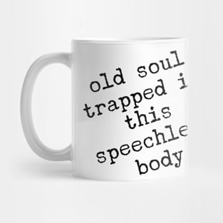 Old soul with so much to say. Mug